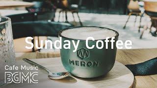 Sunday Coffee Jazz  - Relaxing Instrumental Bossa Nova Jazz Playlist - Relax Cafe Music
