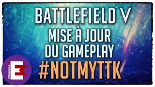 BATTLEFIELD 5 FR PATCH DU GAMEPLAY #NOTMYTTK