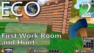 ECO | EP 2 | First Work Room and Hunt | Multiplayer ECO Alpha 5.5 Gameplay (S2)