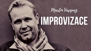 Martin Vasquez - Naučte se improvizovat