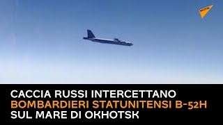 Caccia russi intercettano bombardieri statunitensi B-52H sul mare di Okhotsk