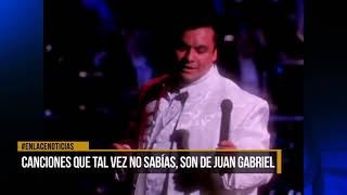 Canciones que tal vez no sabias que son de Juan Gabriel