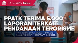 PPATK Terima 5.000 Laporan Aliran Dana Terkait Pendanaan Terorisme