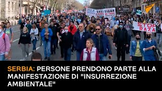 Serbia: persone prendono parte alla manifestazione di "Insurrezione ambientale"