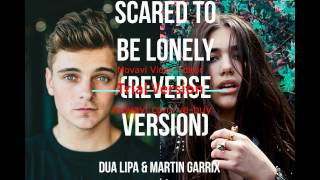 Scared To Be Lonely (REVERSE VERSION)