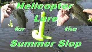 Helicopter Lure for Bass Fishing the Summer Slop