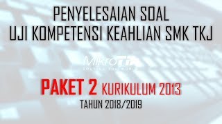 PENYELESAIAN SOAL UKK - TKJ TAHUN 2018/2019 PAKET 2 (K13)