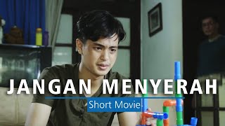 JANGAN MENYERAH | Short Movie