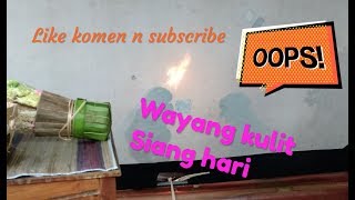 Wayang kulit, nonton wayang di siang hari