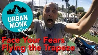 Urban Monk Show: Trapeze Fear Buster Exercise