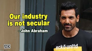 Our industry is not secular: John Abraham