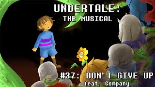 Undertale the Musical - Don't Give Up