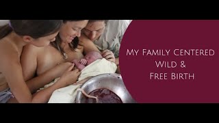 The Family Centered Free Birth of Our Son