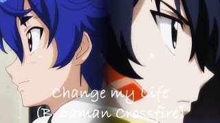 "Change My Life"~B-Daman Crossfire~