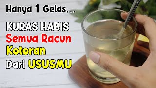 BARU… BERSIHKAN USUSMU DAN KELUARKAN SEMUA RACUN DAN KOTORAN DENGAN MINUMAN INI 