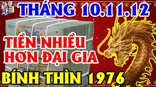 3 Tháng Tới Tuổi Bính Thìn 1976, Trúng Lớn 2 Lần, Tiền Nhiều Hơn Đại Gia Giàu Có |TỬ VI TÀI LỘC