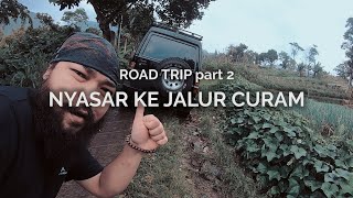 Road Trip 2: Nyasar ke Jalur Curam