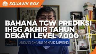 Bahana TCW Proyeksi IHSG Akhir Tahun Dekati Level 7.000