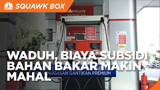 Biaya Subsidi Bahan Bakar Makin Mahal