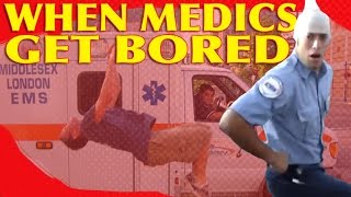 When Medics Get Bored