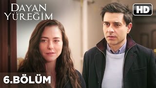 Dayan Yüreğim Dizisi - Dayan Yüreğim 6. Bölüm İzle