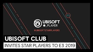Ubisoft Club invites Star Players to E3 2019