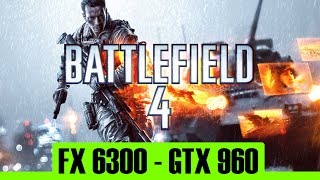 Battlefield 4 - Multiplayer | GTX 960 4Gb + FX 6300 | 1080p