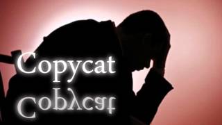 "Copycat"