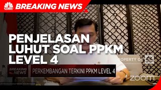 Penjelasan Menko Luhut Soal PPKM Level 4 H & Penanganan Covid-19
