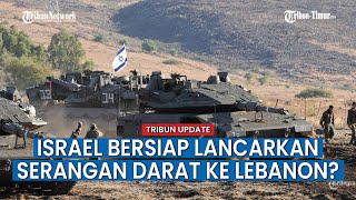 Israel Disebut Akan Lancarkan Serangan Darat ke Lebanon untuk Lawan Hizbullah
