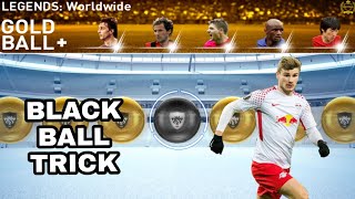 LEGENDS WORLDWIDE : GOLD+ Pack BLACK BALL TRICK || PES 2019 Mobile ||