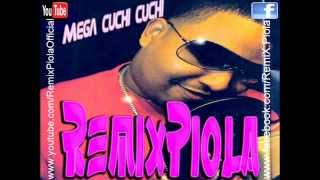 Mega CuchiCuchi [Exclusivo Para Remixpiola  ]