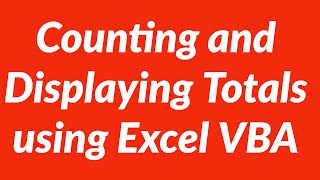 Counting and Displaying Totals Automatically using Excel VBA