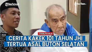 Cerita La Yadi Kakek 101 Tahun Asal Buton Selatan Dapat Panggilan Lewat Mimpi Akhirnya ke Tanah Suci