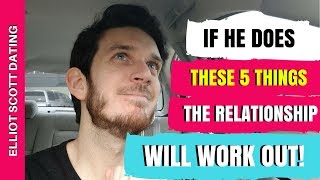 If He Does These 5 Things, The Relationship Will Work Out! How To Tell If He Likes Me