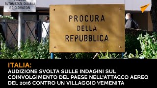 Italia: audizione svolta sul coinvolgimento del paese nell'attacco aereo contro villaggio yemenita