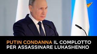 Putin condanna il complotto per assassinare Lukashenko