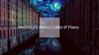 Deep Relaxing Music | Moonlight Alone | Cello & Piano