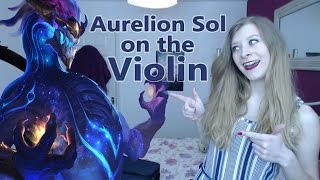 Aurelion Sol The Star Forger | League Of Legends | Violin