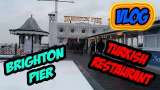 Brighton Pier | Turkish Restaurant |  Vlog 7