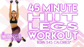 45 Minute HIIT Legs Workout ?Burn 545 Calories!* ?The CHANGE Challenge | Day 22