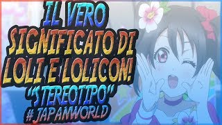 IL SIGNIFICATO DELLO STEREOTIPO GIAPPONESE LOLI! (SIGNIFICATO LOLI/LOLITA/LOLICON!)