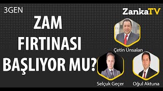 Zam Fırtınası Başlıyor mu? | Selçuk Geçer | Çetin Ünsalan | Oğul Aktuna | 3GEN