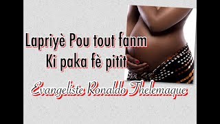 Lapriyè pou tout fanm ki paka fe pitit EVANGELISTE RONALDO THELEMAQUE