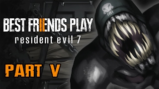Two Best Friends Play Resident Evil 7 (Part 5)