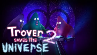 TROVER SAVES THE UNIVERSE EP.2