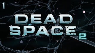 Dead Space 2 - Part 1: ...And Then Something Bad Happened