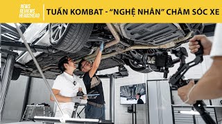 Cuộc gặp gỡ với Tuấn Kombat - "Nghệ nhân" chăm sóc Xe sang, Xe siêu sang, Siêu xe hàng đầu Việt Nam