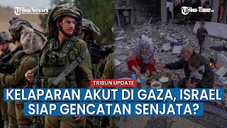 Israel Siap Rundingkan Gencatan Senjata Ditengah Kelaparan Akut Gaza