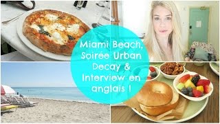 Miami Beach, Soirée Urban Decay & Interview en anglais ! ♡ VLOGMAI